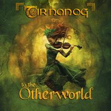 Tir Nan Og - To the Otherworld © Tir Nan Og Tir Nan Og - To the Otherworld © Tir Nan Og