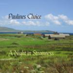 Paulines Choice – A Night in Stromness © Paulines Choice Paulines Choice – A Night in Stromness © Paulines Choice